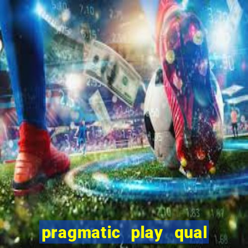 pragmatic play qual jogo paga mais